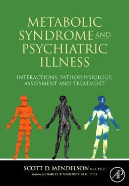 Metabolic Syndrome and Psychiatric Illness: Interactions, Pathophysiology, Assessment and Treatment  9780123742407 Front Cover