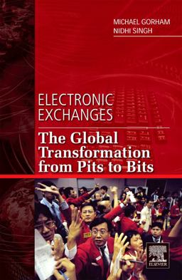 Electronic Exchanges The Global Transformation from Pits to Bits  9780123742520 Front Cover
