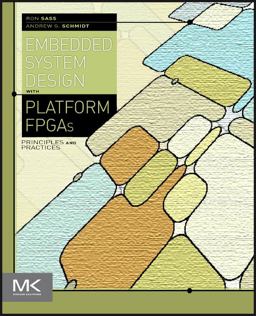 Embedded Systems Design with Platform FPGAs Principles and Practices  9780123743336 Front Cover
