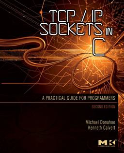 TCP/IP Sockets in C Practical Guide for Programmers 2nd 9780123745408 Front Cover