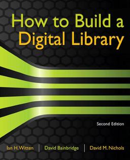 How to Build a Digital Library 2nd 9780123748577 Front Cover