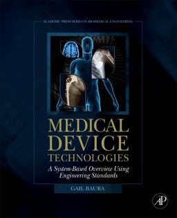Medical Device Technologies A Systems Based Overview Using Engineering Standards  9780123749765 Front Cover