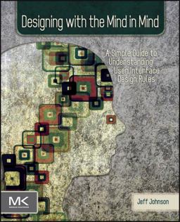 Designing with the Mind in Mind Simple Guide to Understanding User Interface Design Rules  9780123750303 Front Cover