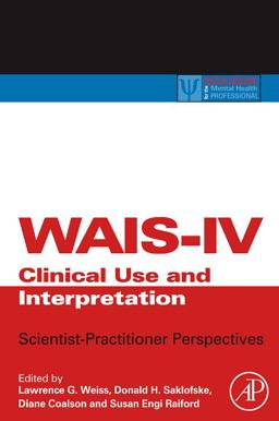 WAIS-IV Clinical Use and Interpretation Scientist-Practitioner Perspectives  9780123750358 Front Cover