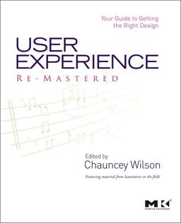 User Experience Re-Mastered Your Guide to Getting the Right Design  9780123751140 Front Cover