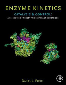 Enzyme Kinetics: Catalysis and Control A Reference of Theory and Best-Practice Methods  9780123809247 Front Cover