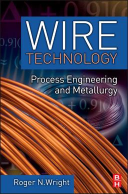 Wire Technology Process Engineering and Metallurgy  9780123820921 Front Cover