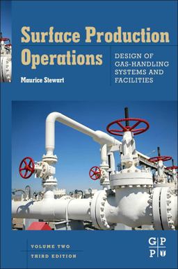 Surface Production Operations: Vol 2: Design of Gas-Handling Systems and Facilities 3rd 9780123822079 Front Cover