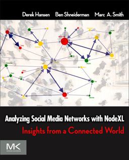 Analyzing Social Media Networks with NodeXL Insights from a Connected World  9780123822291 Front Cover