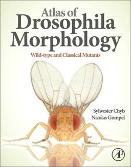 Atlas of Drosophila Morphology Wild-Type and Classical Mutants  9780123846884 Front Cover