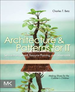 Architecture and Patterns for IT Service Management, Resource Planning, and Governance Making Shoes for the Cobbler's Children 2nd 9780123850171 Front Cover