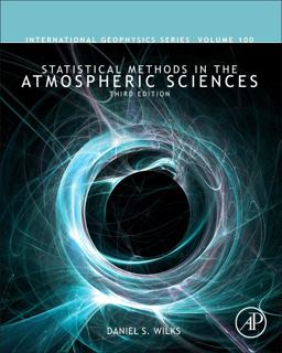 Statistical Methods in the Atmospheric Sciences 3rd 9780123850225 Front Cover