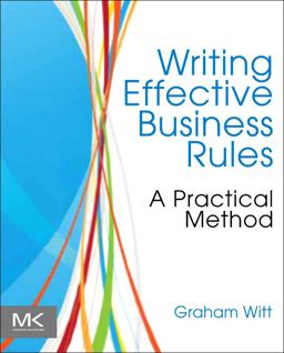 Writing Effective Business Rules  9780123850515 Front Cover