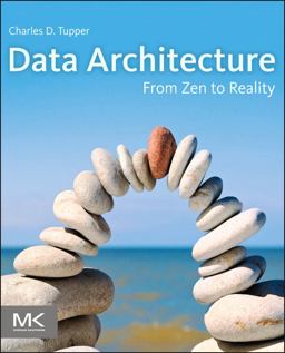 Data Architecture From Zen to Reality  9780123851260 Front Cover