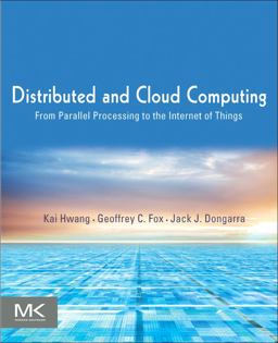 Distributed and Cloud Computing From Parallel Processing to the Internet of Things  9780123858801 Front Cover