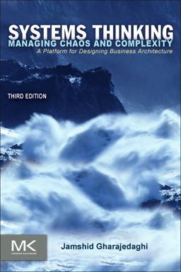 Systems Thinking Managing Chaos and Complexity: a Platform for Designing Business Architecture 3rd 9780123859150 Front Cover