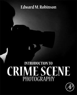 Introduction to Crime Scene Photography  9780123865434 Front Cover
