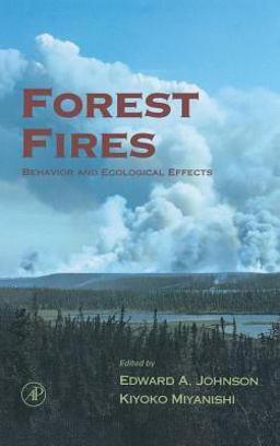 Forest Fires Behavior and Ecological Effects  9780123866608 Front Cover