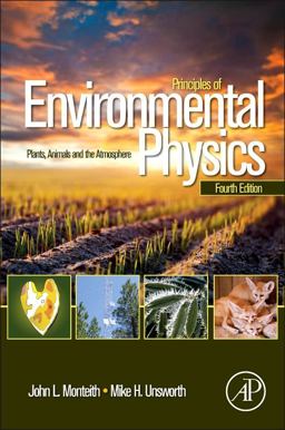Principles of Environmental Physics Plants, Animals, and the Atmosphere 4th 9780123869104 Front Cover