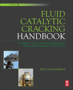 Fluid Catalytic Cracking Handbook An Expert Guide to the Practical Operation, Design, and Optimization of FCC Units 3rd 9780123869654 Front Cover