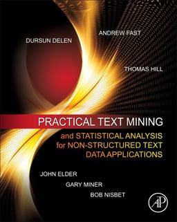 Practical Text Mining and Statistical Analysis for Non-Structured Text Data Applications  9780123869791 Front Cover