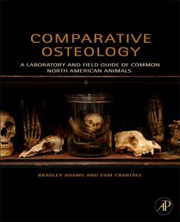 Comparative Osteology A Laboratory and Field Guide of Common North American Animals  9780123884374 Front Cover