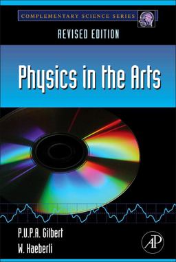 Physics in the Arts Revised Edition  9780123918789 Front Cover
