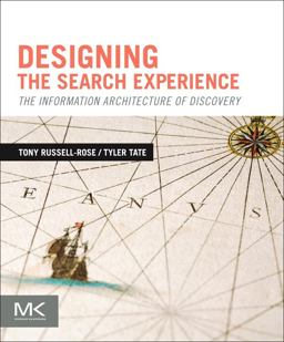 Designing the Search Experience The Information Architecture of Discovery  9780123969811 Front Cover