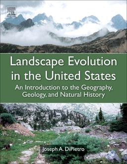 Landscape Evolution in the United States An Introduction to the Geography, Geology, and Natural History  9780123977991 Front Cover