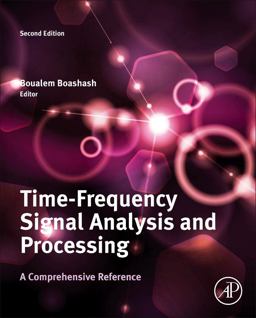 Time-Frequency Signal Analysis and Processing A Comprehensive Reference 2nd 9780123984999 Front Cover