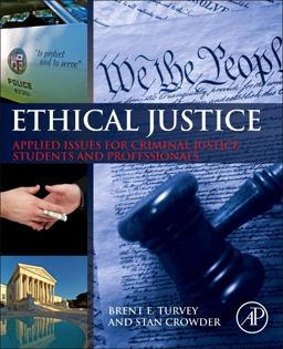 Ethical Justice Applied Issues for Criminal Justice Students and Professionals  9780124045972 Front Cover