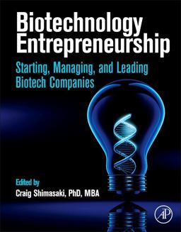 Biotechnology Entrepreneurship Starting, Managing, and Leading Biotech Companies  9780124047303 Front Cover