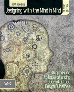 Designing with the Mind in Mind Simple Guide to Understanding User Interface Design Guidelines 2nd 9780124079144 Front Cover
