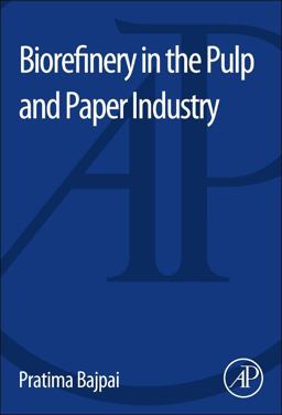 Biorefinery in the Pulp and Paper Industry  9780124095083 Front Cover
