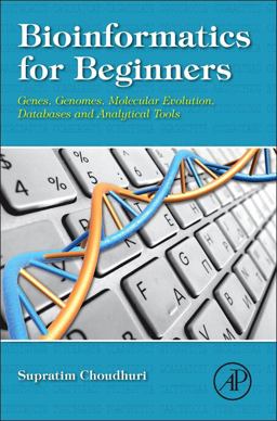 Bioinformatics for Beginners Genes, Genomes, Molecular Evolution, Databases and Analytical Tools  9780124104716 Front Cover