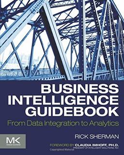 Business Intelligence Guidebook From Data Integration to Analytics  9780124114616 Front Cover