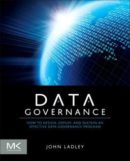 Data Governance How to Design, Deploy and Sustain an Effective Data Governance Program  9780124158290 Front Cover