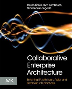 Collaborative Enterprise Architecture Enriching EA with Lean, Agile, and Enterprise 2. 0 Practices  9780124159341 Front Cover