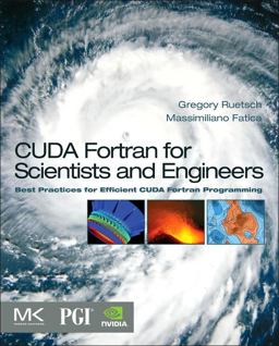CUDA Fortran for Scientists and Engineers Best Practices for Efficient CUDA Fortran Programming  9780124169708 Front Cover