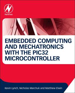 Embedded Computing and Mechatronics with the PIC32 Microcontroller  9780124201651 Front Cover