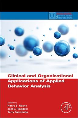 Clinical and Organizational Applications of Applied Behavior Analysis  9780124202498 Front Cover