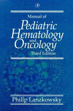 Manual of Pediatric Hematology and Oncology 3rd 9780124366350 Front Cover