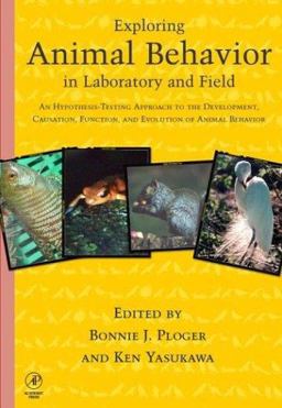 Exploring Animal Behavior in Laboratory and Field An Hypothesis-Testing Approach to the Development, Causation, Function, and Evolution of Animal Behavior  9780125583305 Front Cover