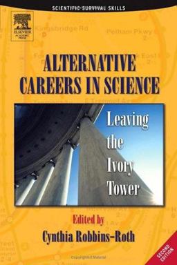 Alternative Careers in Science Leaving the Ivory Tower 2nd 9780125893763 Front Cover