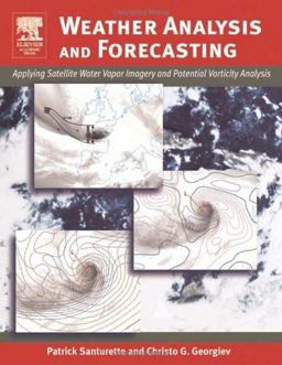 Weather Analysis and Forecasting Applying Satellite Water Vapor Imagery and Potential Vorticity Analysis  9780126192629 Front Cover