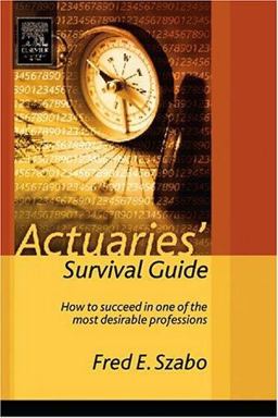 Actuaries' Survival Guide How to Succeed in One of the Most Desirable Professions  9780126801460 Front Cover
