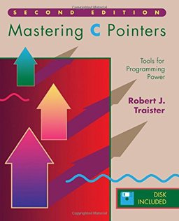 Mastering C Pointers Tools for Programming Power 2nd 9780126974096 Front Cover