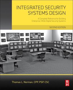 Integrated Security Systems Design A Complete Reference for Building Enterprise-Wide Digital Security Systems 2nd 9780128000229 Front Cover