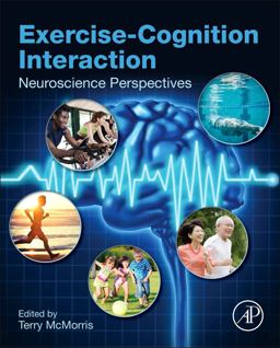 Exercise-Cognition Interaction Neuroscience Perspectives  9780128007785 Front Cover