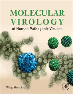 Molecular Virology of Human Pathogenic Viruses  9780128008386 Front Cover